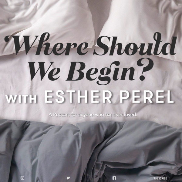 Where should we begin with Esther Perel