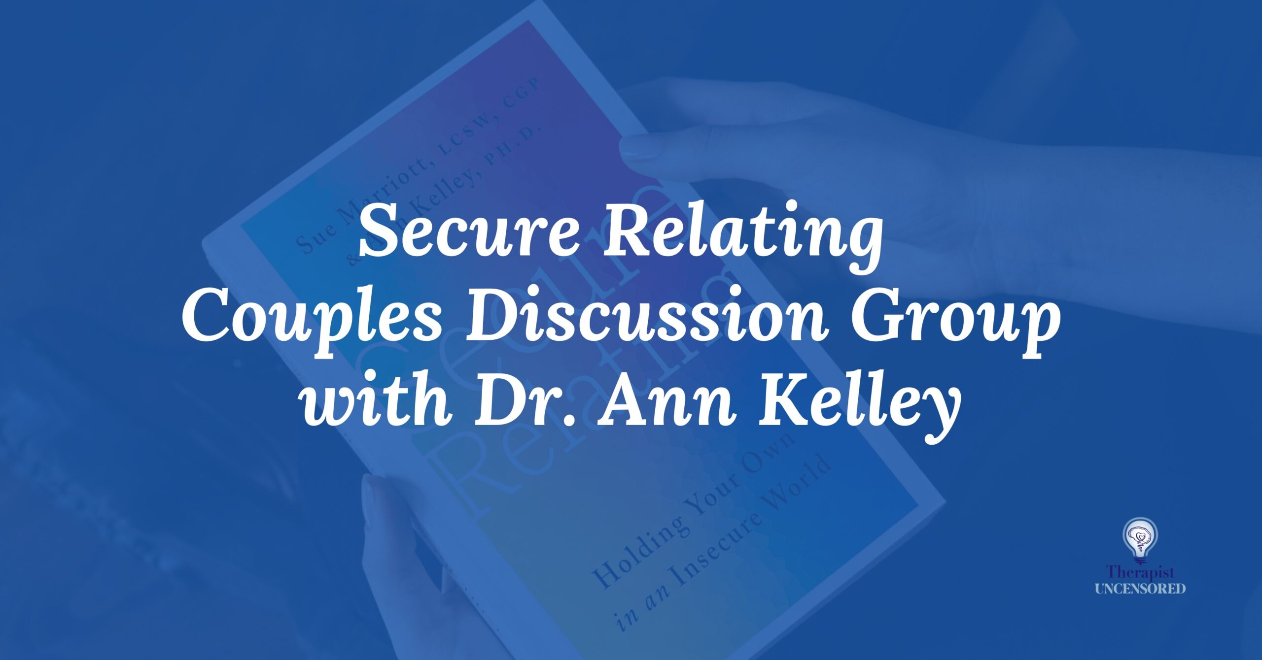 Secure Relating for Everyone with Dr. Ann Kelley - 3